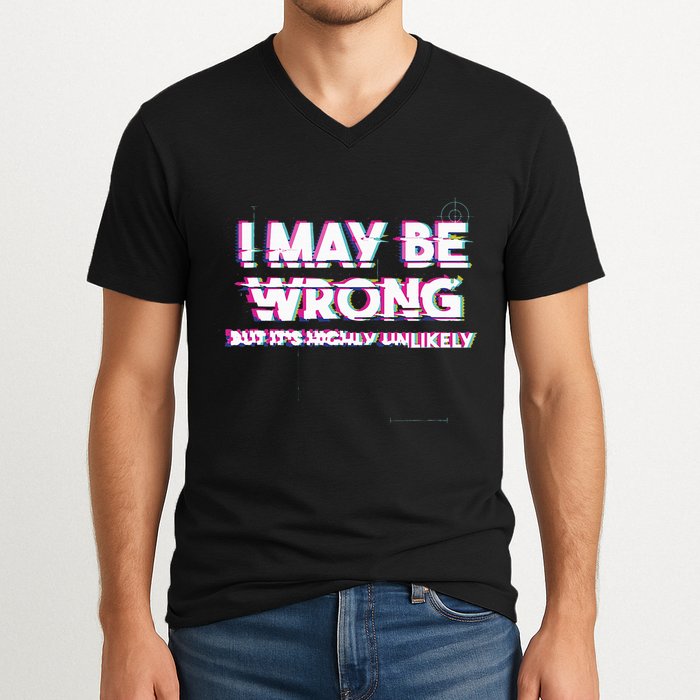I May Be Wrong But Its Highly Unlikely Static Glitch V-Neck T-Shirt