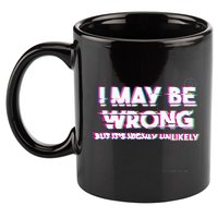 I May Be Wrong But Its Highly Unlikely Static Glitch 11oz C Handle Ceramic Mug