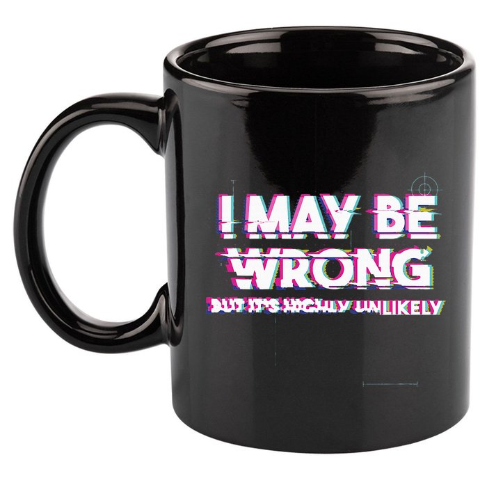 I May Be Wrong But Its Highly Unlikely Static Glitch 11oz C Handle Ceramic Mug