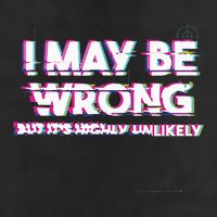 I May Be Wrong But Its Highly Unlikely Static Glitch 11oz C Handle Ceramic Mug