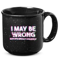 I May Be Wrong But Its Highly Unlikely Static Glitch 15oz Campfire Ceramic Mug