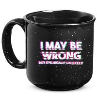 I May Be Wrong But Its Highly Unlikely Static Glitch 15oz Campfire Ceramic Mug