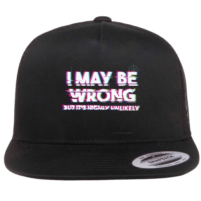 I May Be Wrong But Its Highly Unlikely Static Glitch Flatbill Hat