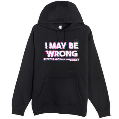 I May Be Wrong But Its Highly Unlikely Static Glitch Premium Pullover Hoodie