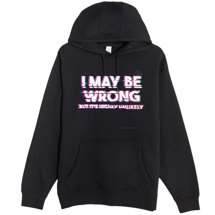 I May Be Wrong But Its Highly Unlikely Static Glitch Premium Pullover Hoodie