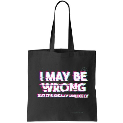 I May Be Wrong But Its Highly Unlikely Static Glitch Bag