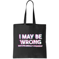 I May Be Wrong But Its Highly Unlikely Static Glitch Bag