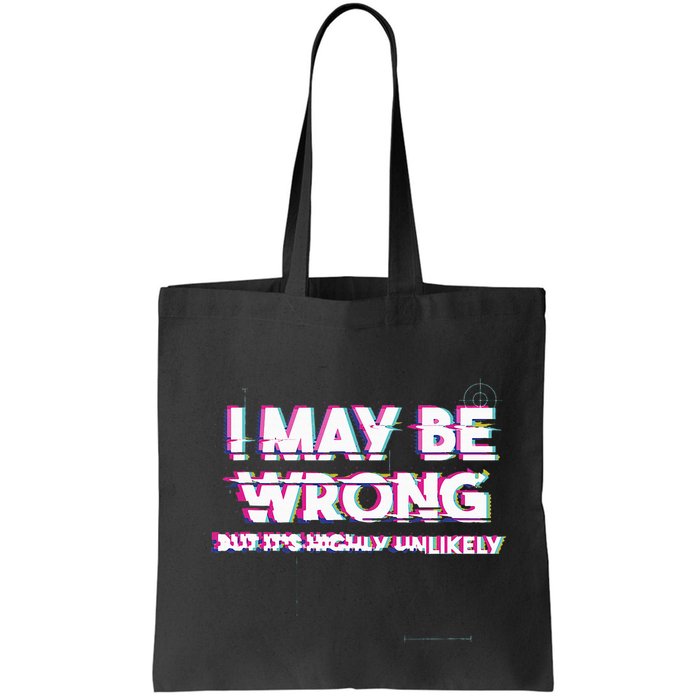 I May Be Wrong But Its Highly Unlikely Static Glitch Bag