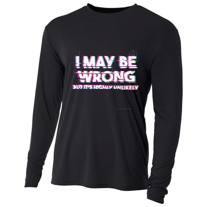 I May Be Wrong But Its Highly Unlikely Static Glitch Cooling Performance Long Sleeve Crew