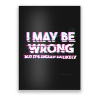 I May Be Wrong But Its Highly Unlikely Static Glitch Poster