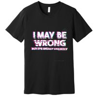 I May Be Wrong But Its Highly Unlikely Static Glitch Premium T-Shirt