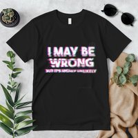 I May Be Wrong But Its Highly Unlikely Static Glitch Premium T-Shirt