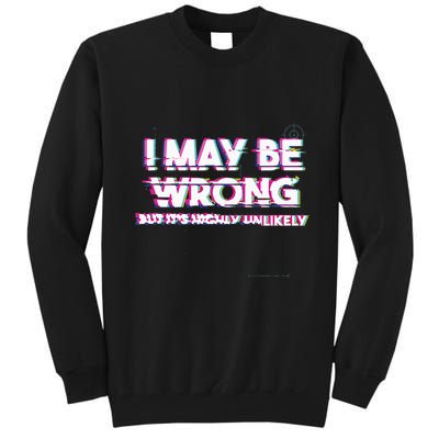 I May Be Wrong But Its Highly Unlikely Static Glitch Tall Sweatshirt