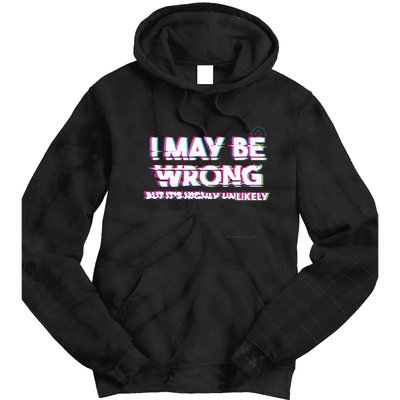 I May Be Wrong But Its Highly Unlikely Static Glitch Tie Dye Hoodie