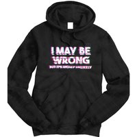 I May Be Wrong But Its Highly Unlikely Static Glitch Tie Dye Hoodie