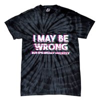I May Be Wrong But Its Highly Unlikely Static Glitch Tie-Dye T-Shirt