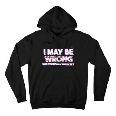 I May Be Wrong But Its Highly Unlikely Static Glitch Tall Hoodie