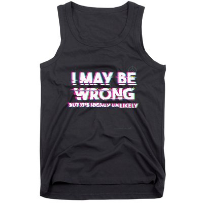 I May Be Wrong But Its Highly Unlikely Static Glitch Tank Top