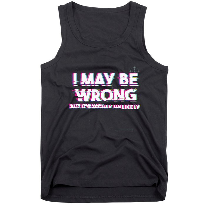 I May Be Wrong But Its Highly Unlikely Static Glitch Tank Top