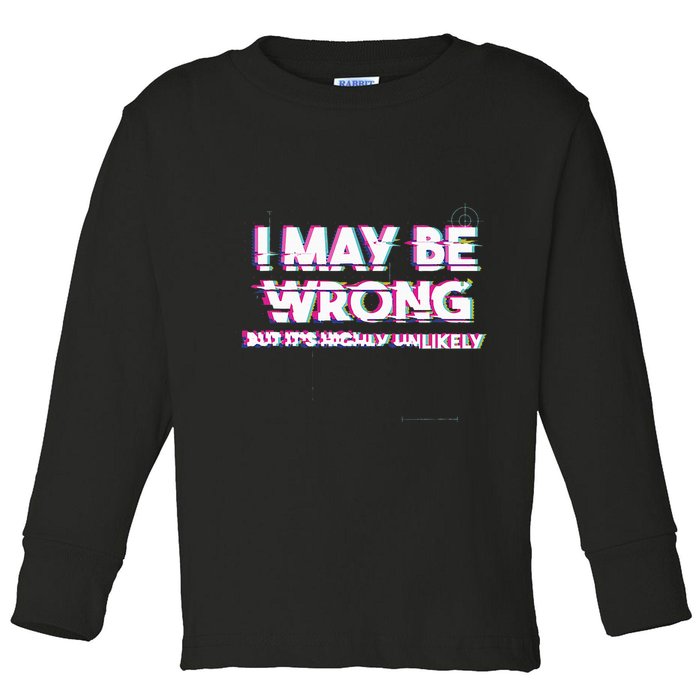 I May Be Wrong But Its Highly Unlikely Static Glitch Toddler Long Sleeve Shirt