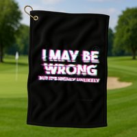 I May Be Wrong But Its Highly Unlikely Static Glitch Golf Towel