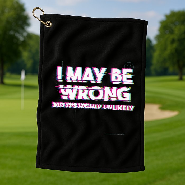 I May Be Wrong But Its Highly Unlikely Static Glitch Golf Towel