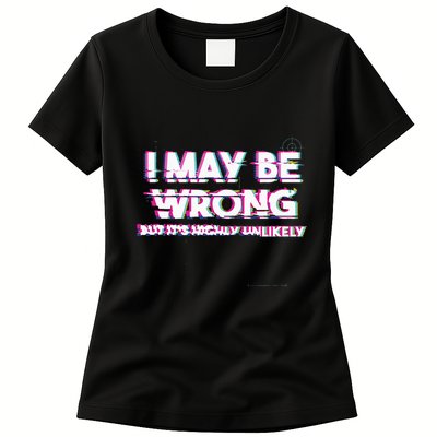 I May Be Wrong But Its Highly Unlikely Static Glitch Womens T-Shirt