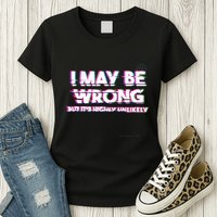 I May Be Wrong But Its Highly Unlikely Static Glitch Womens T-Shirt