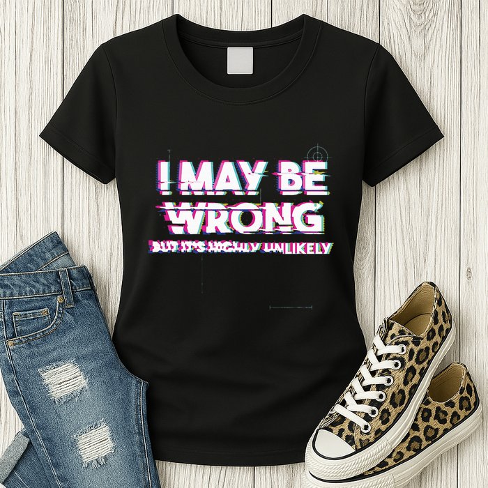 I May Be Wrong But Its Highly Unlikely Static Glitch Womens T-Shirt
