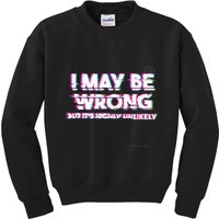 I May Be Wrong But Its Highly Unlikely Static Glitch Kids Sweatshirt