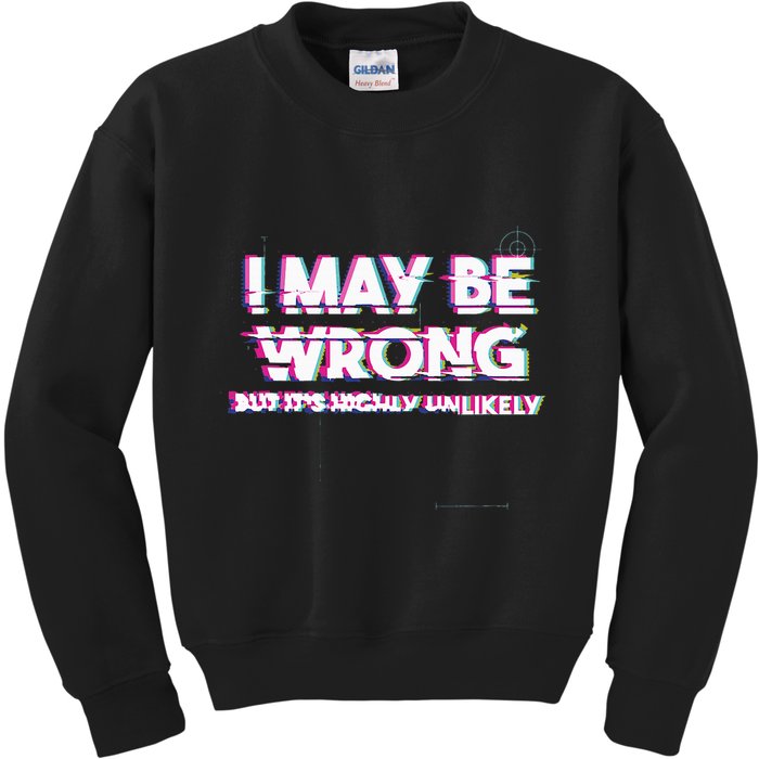 I May Be Wrong But Its Highly Unlikely Static Glitch Kids Sweatshirt