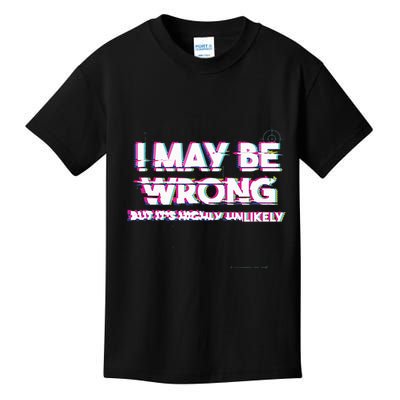 I May Be Wrong But Its Highly Unlikely Static Glitch Kids T-Shirt