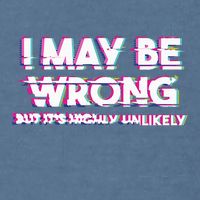 I May Be Wrong But Its Highly Unlikely Static Glitch Garment-Dyed Sweatshirt