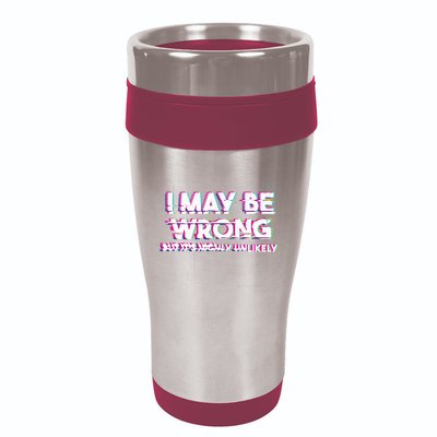 I May Be Wrong But Its Highly Unlikely Static Glitch 16oz Travel Tumbler