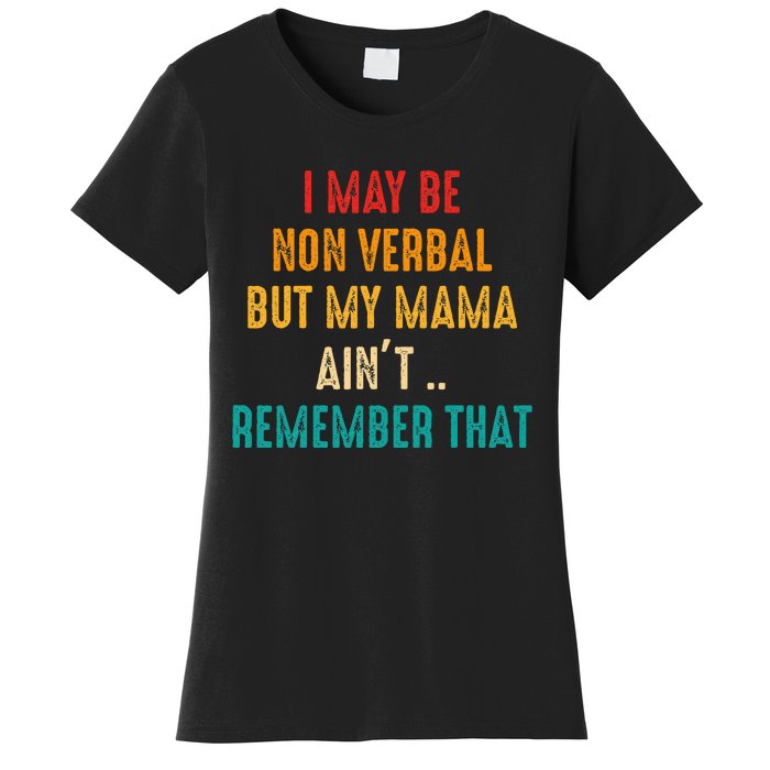 I May Be Non Verbal Nonverbal Autism Awareness Women's T-Shirt