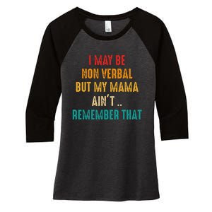 I May Be Non Verbal Nonverbal Autism Awareness Women's Tri-Blend 3/4-Sleeve Raglan Shirt