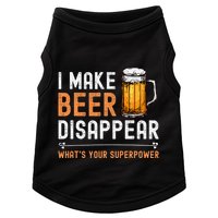 I Make Beer Disappear WhatS Your Superpower Funny Drinking Doggie Tank