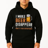 I Make Beer Disappear WhatS Your Superpower Funny Drinking Hoodie