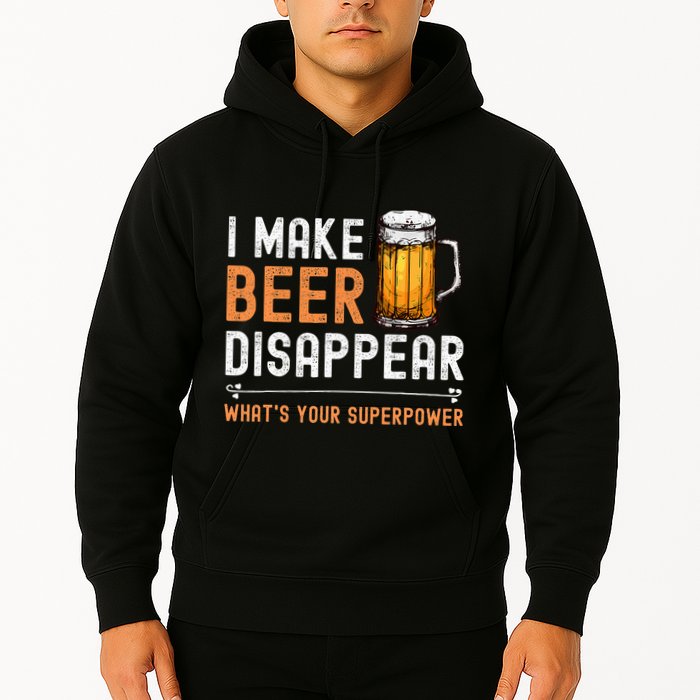 I Make Beer Disappear WhatS Your Superpower Funny Drinking Hoodie