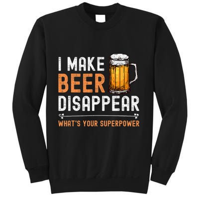 I Make Beer Disappear WhatS Your Superpower Funny Drinking Sweatshirt