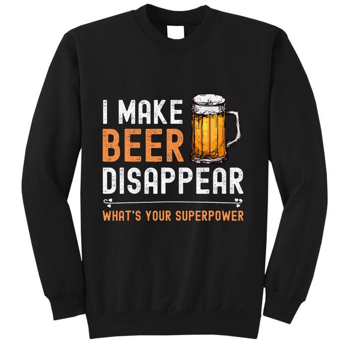I Make Beer Disappear WhatS Your Superpower Funny Drinking Sweatshirt