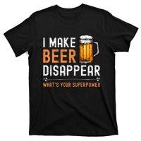 I Make Beer Disappear WhatS Your Superpower Funny Drinking T-Shirt