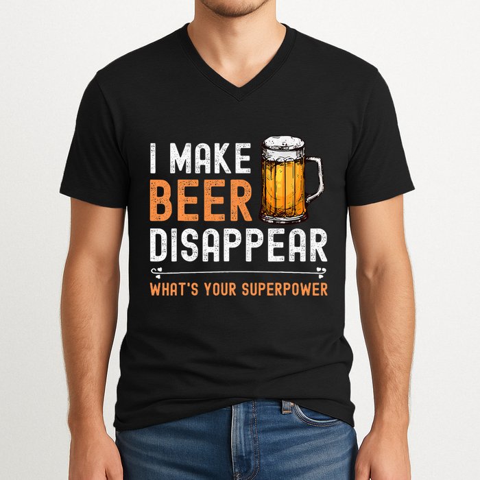 I Make Beer Disappear WhatS Your Superpower Funny Drinking V-Neck T-Shirt