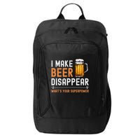 I Make Beer Disappear WhatS Your Superpower Funny Drinking City Backpack