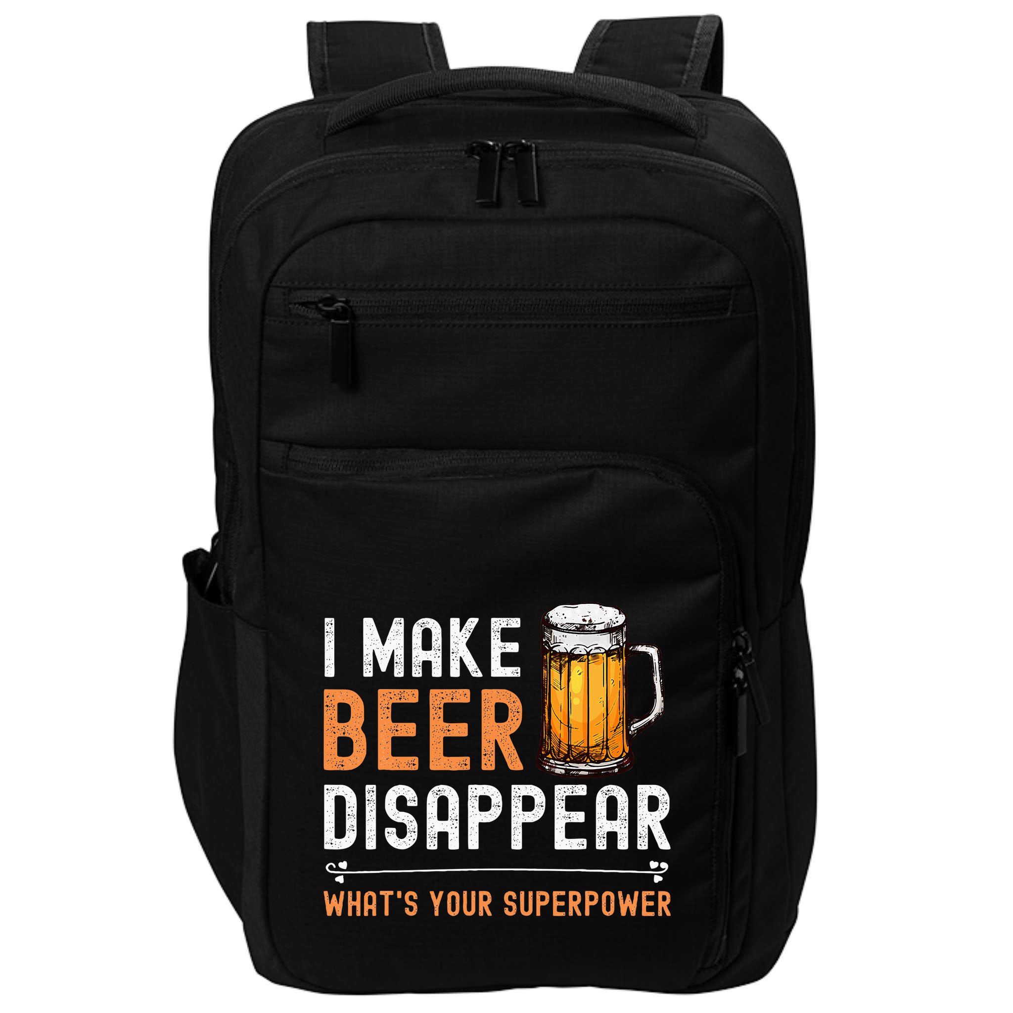 I Make Beer Disappear WhatS Your Superpower Funny Drinking Impact Tech Backpack