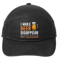 I Make Beer Disappear WhatS Your Superpower Funny Drinking 7-Panel Snapback Hat