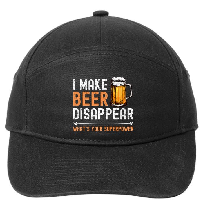 I Make Beer Disappear WhatS Your Superpower Funny Drinking 7-Panel Snapback Hat