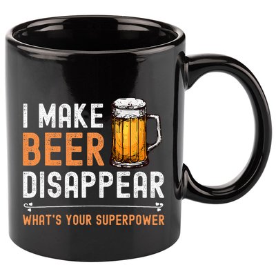 I Make Beer Disappear WhatS Your Superpower Funny Drinking 11oz C Handle Ceramic Mug