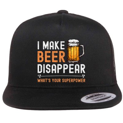 I Make Beer Disappear WhatS Your Superpower Funny Drinking Flat Bill Trucker Hat
