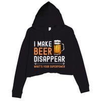 I Make Beer Disappear WhatS Your Superpower Funny Drinking Crop Fleece Hoodie